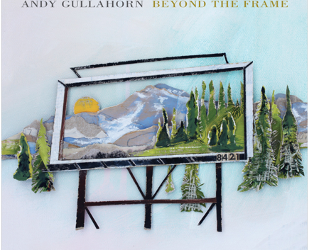 Andy Gullahorn - Beyond The Frame